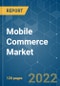 Mobile Commerce Market - Growth, Trends, COVID-19 Impact, and Forecasts (2022 - 2027) - Product Image