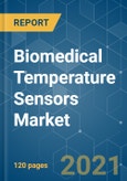 Biomedical Temperature Sensors Market - Growth, Trends, COVID-19 Impact, and Forecasts (2021 - 2026)- Product Image
