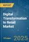 Digital Transformation In Retail - Market Share Analysis, Industry Trends & Statistics, Growth Forecasts (2025 - 2030) - Product Image