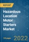 Hazardous Location Motor Starters Market - Growth, Trends, COVID-19 Impact, and Forecasts (2022 - 2027) - Product Image