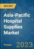 Asia-Pacific Hospital Supplies Market - Growth, Trends, COVID-19 Impact, and Forecasts (2023-2028)- Product Image