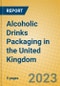 Alcoholic Drinks Packaging in the United Kingdom - Product Thumbnail Image