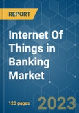 Internet Of Things in Banking Market - Growth, Trends, COVID-19 Impact, and Forecasts (2023-2028)- Product Image