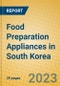 Food Preparation Appliances in South Korea - Product Thumbnail Image