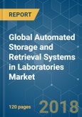 Global Automated Storage and Retrieval Systems in Laboratories Market - Segmented by Type (Discovery and Research Laboratories, In-House Laboratories, Commercial Laboratories) and Region - Growth, Trends, and Forecast (2018 - 2023)- Product Image