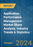 Application Performance Management - Market Share Analysis, Industry Trends & Statistics, Growth Forecasts 2019 - 2029- Product Image