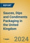 Sauces, Dips and Condiments Packaging in the United Kingdom - Product Image