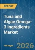 Tuna and Algae Omega-3 Ingredients - Market Share Analysis, Industry Trends & Statistics, Growth Forecasts (2026-2031)- Product Image