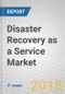 Disaster Recovery as a Service (DRaaS): Asia-Pacific Markets - Product Thumbnail Image