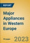 Major Appliances in Western Europe - Product Image