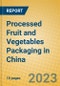 Processed Fruit and Vegetables Packaging in China - Product Image