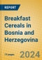 Breakfast Cereals in Bosnia and Herzegovina - Product Image