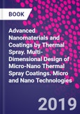 Advanced Nanomaterials and Coatings by Thermal Spray. Multi-Dimensional Design of Micro-Nano Thermal Spray Coatings. Micro and Nano Technologies- Product Image