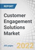 Customer Engagement Solutions Market by Component (Solutions and Services), Deployment Type (Cloud and On-premises), Organization Size, Vertical (BFSI, Telecom & IT, and Retail & Consumer Goods) and Region - Global Forecast to 2027- Product Image