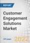 Customer Engagement Solutions Market by Component (Solutions and Services), Deployment Type (Cloud and On-premises), Organization Size, Vertical (BFSI, Telecom & IT, and Retail & Consumer Goods) and Region - Global Forecast to 2027 - Product Image
