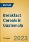 Breakfast Cereals in Guatemala - Product Image
