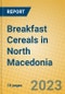 Breakfast Cereals in North Macedonia - Product Image