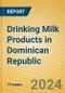 Drinking Milk Products in Dominican Republic - Product Image