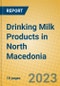 Drinking Milk Products in North Macedonia - Product Image