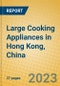 Large Cooking Appliances in Hong Kong, China - Product Image