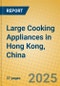 Large Cooking Appliances in Hong Kong, China - Product Thumbnail Image