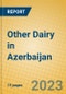 Other Dairy in Azerbaijan - Product Image
