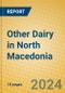 Other Dairy in North Macedonia - Product Image