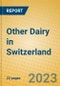 Other Dairy in Switzerland - Product Thumbnail Image