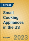 Small Cooking Appliances in the US- Product Image