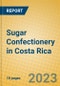 Sugar Confectionery in Costa Rica - Product Image