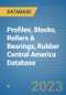 Profiles, Blocks, Rollers & Bearings, Rubber Central America Database - Product Image