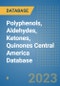 Polyphenols, Aldehydes, Ketones, Quinones Central America Database - Product Image
