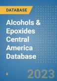 Alcohols & Epoxides Central America Database- Product Image