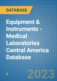 Equipment & Instruments - Medical Laboratories Central America Database- Product Image