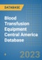 Blood Transfusion Equipment Central America Database - Product Thumbnail Image