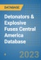 Detonators & Explosive Fuses Central America Database - Product Thumbnail Image