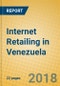 Internet Retailing in Venezuela - Product Thumbnail Image
