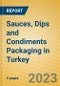 Sauces, Dips and Condiments Packaging in Turkey - Product Thumbnail Image