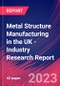 Metal Structure Manufacturing in the UK - Industry Research Report - Product Thumbnail Image