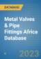 Metal Valves & Pipe Fittings Africa Database - Product Image