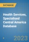 Health Services, Specialised Central America Database - Product Thumbnail Image