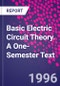 Basic Electric Circuit Theory. A One-Semester Text - Product Image