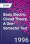 Basic Electric Circuit Theory. A One-Semester Text - Product Image