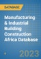 Manufacturing & Industrial Building Construction Africa Database - Product Image