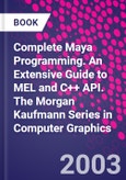 Complete Maya Programming. An Extensive Guide to MEL and C++ API. The Morgan Kaufmann Series in Computer Graphics- Product Image