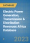 Electric Power Generation, Transmission & Distribution Revenues Africa Database - Product Image
