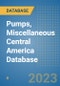 Pumps, Miscellaneous Central America Database - Product Image