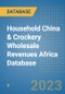Household China & Crockery Wholesale Revenues Africa Database - Product Image