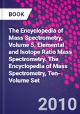The Encyclopedia of Mass Spectrometry, Volume 5. Elemental and Isotope Ratio Mass Spectrometry. The Encyclopedia of Mass Spectrometry, Ten-Volume Set- Product Image