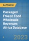 Packaged Frozen Food Wholesale Revenues Africa Database - Product Image
